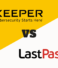 The Ultimate Showdown: Keeper vs. LastPass